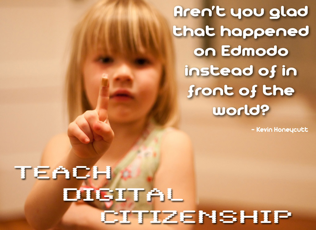Young girl with teach digital citizenship and Aren't you glad that happened on Edmodo instead of in front of the world?