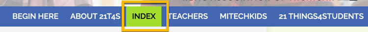 Screenshot of the Main Menu Bar with: Begin Here, About 21t4s, Index is highlighted, Teachers, MiTechKids, and 21things4students