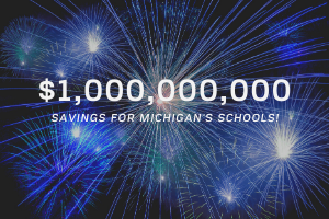 $1,000,000,000 Savings for Michigan's Schools